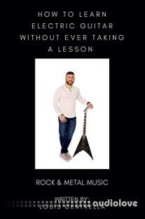 HOW TO LEARN ELECTRIC GUITAR WITHOUT EVER TAKING A LESSON: ROCK & METAL MUSIC