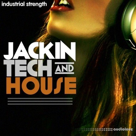 Industrial strength Jackin Tech and House