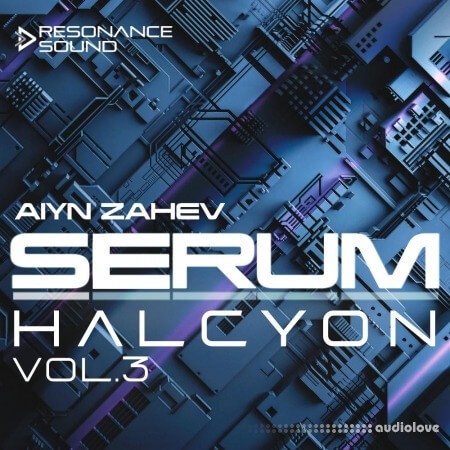 Aiyn Zahev Sounds SERUM Halcyon Vol.3 Synth Presets MiDi DAW Templates