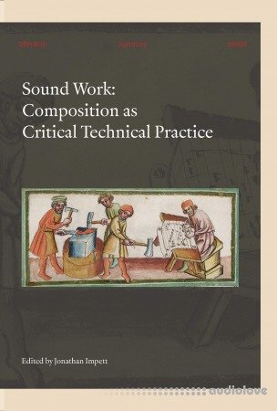 Sound Work: Composition as Critical Technical Practice