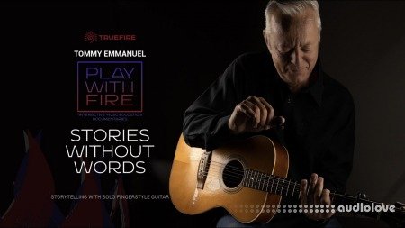 Truefire Tommy Emmanuel's Play With Fire: Stories Without Words TUTORiAL