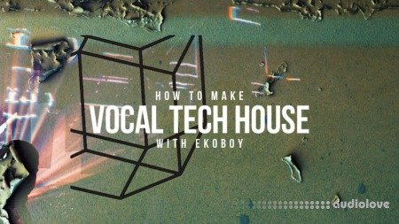Sonic Academy How To Make Vocal Tech House with Ekoboy