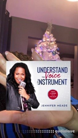 Understand The Voice As An Instrument By Jennifer Meade