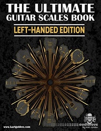 The Ultimate Guitar Scales Book (Left-Handed Edition): Essential For Every Guitar Player