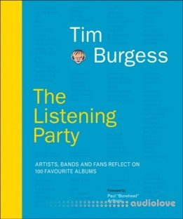 The Listening Party: Artists, Bands And Fans Reflect On 100 Favourite Albums by Tim Burgess