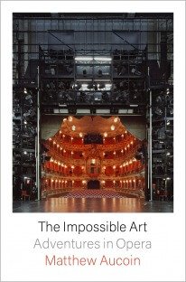 The Impossible Art: Adventures in Opera