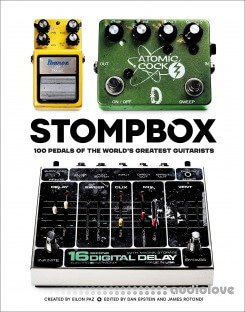 Stompbox: 100 Pedals of the World's Greatest Guitarists