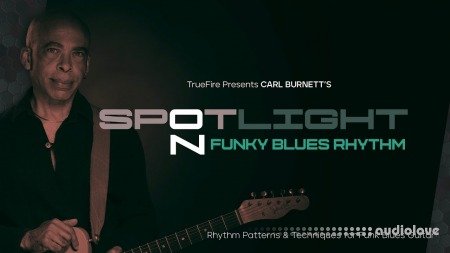 Truefire Carl Burnett's Spotlight on Funky Blues Rhythm TUTORiAL