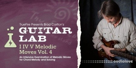 Truefire Brad Carlton's Guitar Lab: I IV V Melodic Moves Vol.4