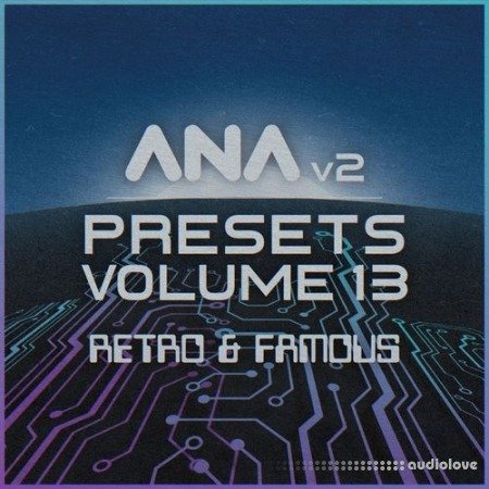 Sonic Academy Ana 2 Presets Volume 13 Retro and Famous Synth Presets