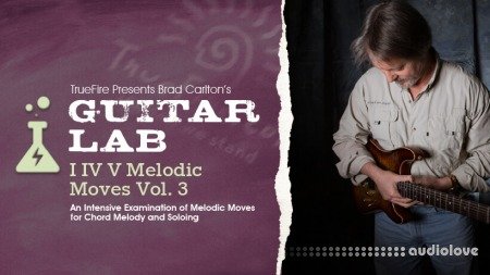 Truefire Brad Carlton's Guitar Lab: I IV V Melodic Moves Vol.3