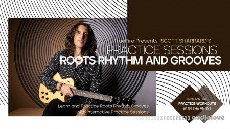 Truefire Scott Sharrard's Practice Sessions: Roots Rhythm and Grooves TUTORiAL