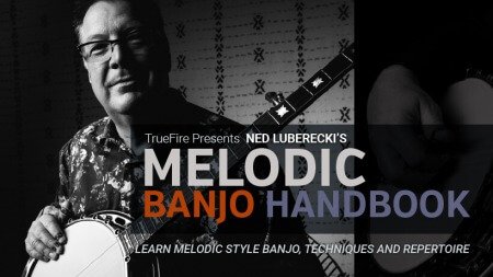 Truefire Ned Luberecki's Melodic Banjo Handbook TUTORiAL