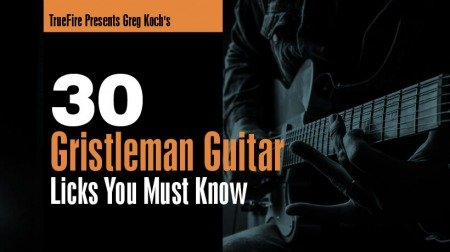 Truefire Greg Koch's 30 Gristleman Guitar Licks TUTORiAL