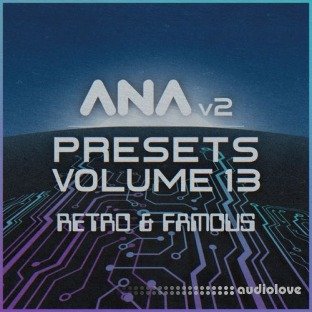 Sonic Academy Ana 2 Presets Volume 13 Retro and Famous