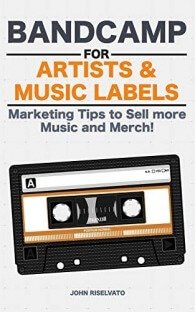Bandcamp for Artists & Music Labels: Marketing Tips to Sell more Music and Merch!