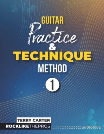 Guitar Practice & Technique Method 1: Rock Like The Pros