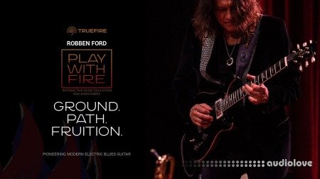 Truefire Robben Ford's Play With Fire: Ground Path Fruition TUTORiAL