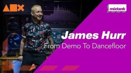 Mixtank.tv James Hurr From Demo To Dancefloor TUTORiAL