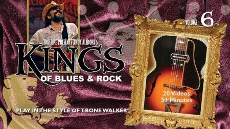 Truefire Andy Aledort's Kings of Blues and Rock Vol.6: T-Bone Walker TUTORiAL