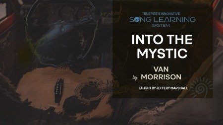 Truefire Jeffery Marshall's Song Lesson: Into The Mystic TUTORiAL