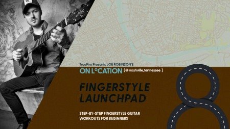 Truefire Joe Robinson's On Location: Fingerstyle Launchpad TUTORiAL