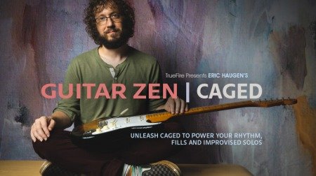 Truefire Eric Haugen's Guitar Zen: CAGED TUTORiAL