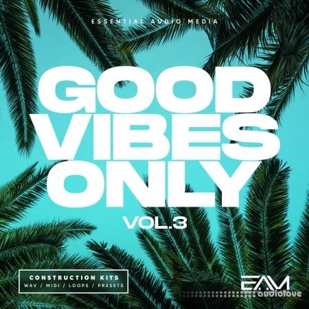 Essential Audio Media Good Vibes Only Vol.3
