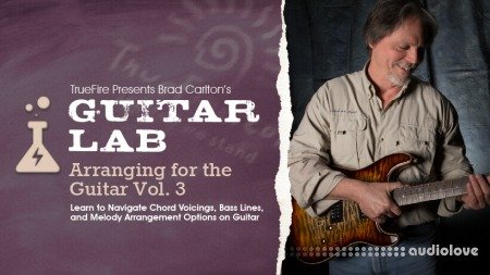 Truefire Brad Carlton's Guitar Lab: Arranging for the Guitar Vol.3 TUTORiAL