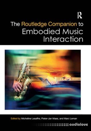 The Routledge Companion to Embodied Music Interaction