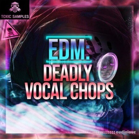 Toxic Samples EDM Deadly Vocal Chops 1
