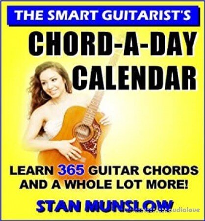 The Smart Guitarist's Chorh-A-Day Calendar: Learn 365 Guitar Chords and a Whole Lot More