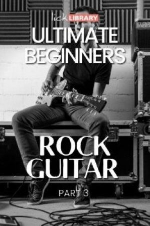 Lick Library Ultimate Beginners Rock Guitar Part 3 TUTORiAL