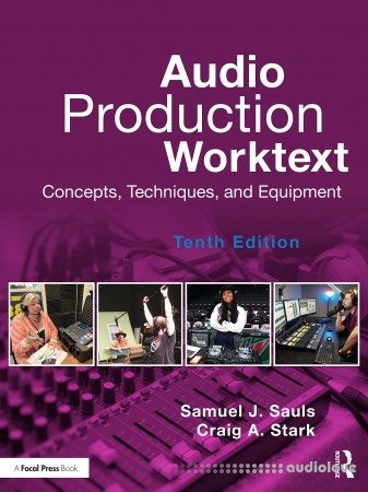 Audio Production Worktext: Concepts Techniques and Equipment 10th Edition
