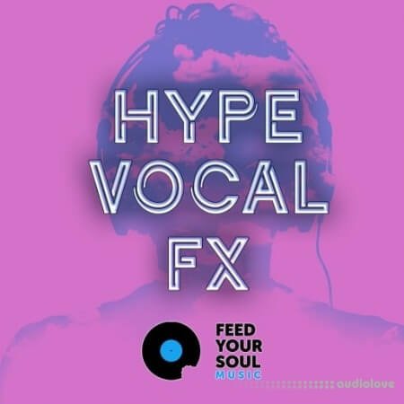 Feed Your Soul Music Hype Vocal FX