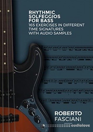 Rhythmic Solfeggios for Bass: 165 exercises in different time signatures with audio samples