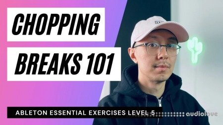 SkillShare Ableton Essential Exercises Level 5 Chopping Breaks TUTORiAL