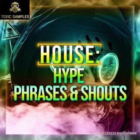 Toxic Samples HOUSE Hype Phrases and Shouts