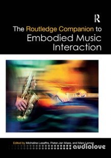 The Routledge Companion to Embodied Music Interaction