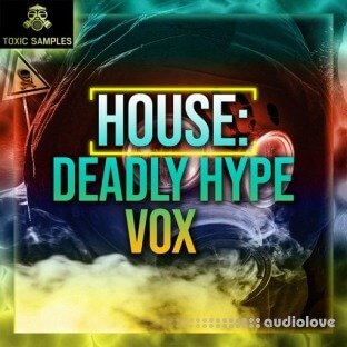 Toxic Samples House Deadly Hype Vox