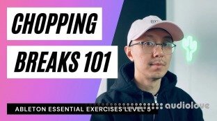 SkillShare Ableton Essential Exercises Level 5 Chopping Breaks