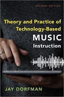 Theory and Practice of Technology-Based Music Instruction, 2nd Edition