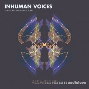 Alex Retsis Inhuman Voices Noisy Tones Multiphonics Bionic