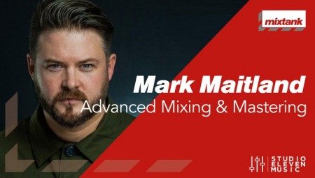 Mixtank Mark Maitland Advanced Mixing and Mastering TUTORiAL