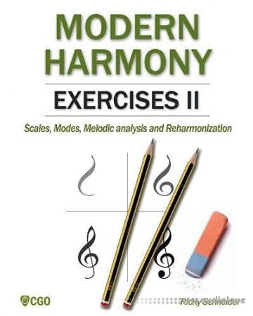 MODERN HARMONY EXERCISES II: Scales Modes Melodic analysis and Reharmonization (Harmony in Modern Music)