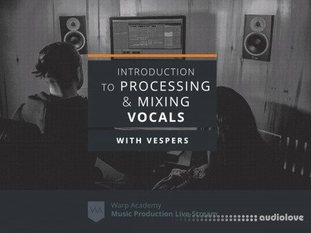 Warp Academy Introduction to Vocal Processing and Mixing