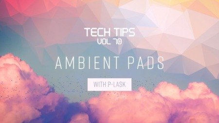 Sonic Academy Tech Tips Volume 70 with P-LASK