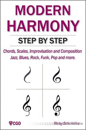 MODERN HARMONY STEP BY STEP: Chords, scales, improvisation and composition in modern music: Jazz, Blues, Rock, Funk