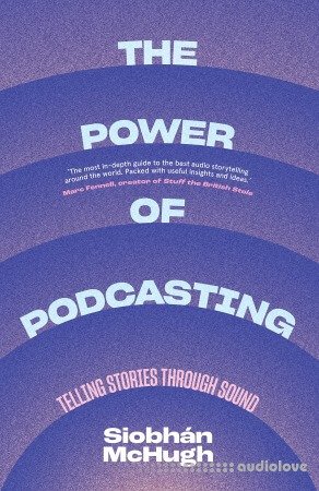 The Power of Podcasting: Telling Stories Through Sound