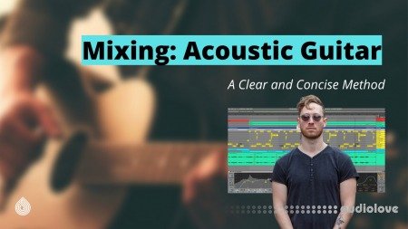 SkillShare Mixing Acoustic Guitar A Clear and Concise Method